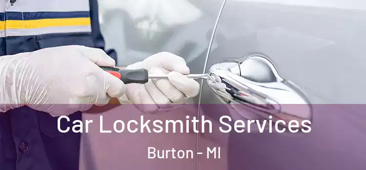 Car Locksmith Services Burton - MI