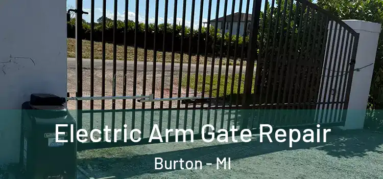 Electric Arm Gate Repair Burton - MI