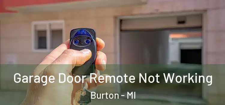  Garage Door Remote Not Working Burton - MI