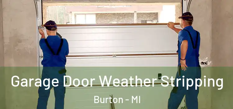  Garage Door Weather Stripping Burton - MI